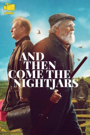 دانلود فیلم و آنگاه شبگردها می آیند And Then Come the Nightjars 2023