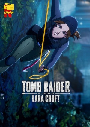 دانلود انیمیشن مهاجم مقبره: افسانه لارا کرافت Tomb Raider: The Legend of Lara Croft 2024