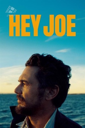 دانلود فیلم سلام جو Hey Joe 2024