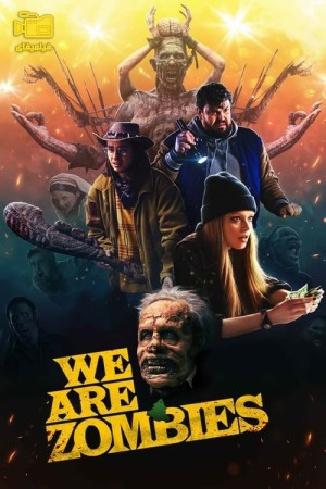 دانلود فیلم ما زامبی هستیم We Are Zombies 2024