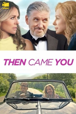 دانلود فیلم سپس تو آمدی Then Came You 2021