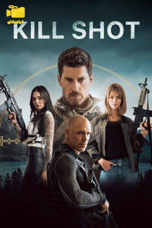 دانلود فیلم تیر خلاص Kill Shot 2023