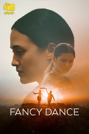 دانلود فیلم رقص فانتزی Fancy Dance 2024