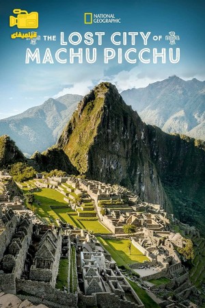 دانلود مستند شهر گمشده‌ اینکاها Lost City of The Incas 2019