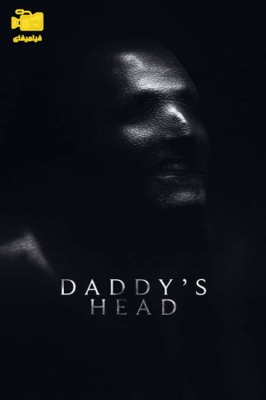 دانلود فیلم سر بابا Daddy's Head 2024