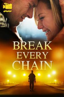 دانلود فیلم از هر بندی رها شو Break Every Chain 2021