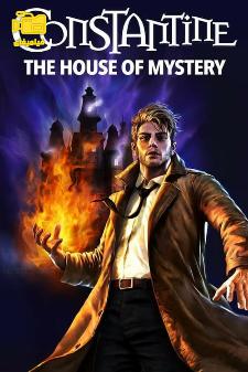 دانلود انیمیشن کنستانتین: خانه اسرار Constantine: House of Mystery 2022